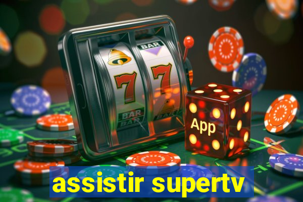 assistir supertv